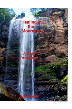 Hardcover Healing In The Mourning: A Daily Devotional Book