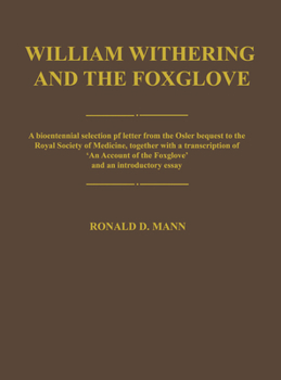 Hardcover William Withering and the Foxglove: A Bicentennial Selection of Letters from the Osler Bequest to the Royal Society of Medicine, Together with a Trans Book