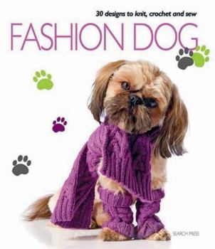 Paperback Fashion Dog: 30 Designs to Knit, Crochet and Sew Book
