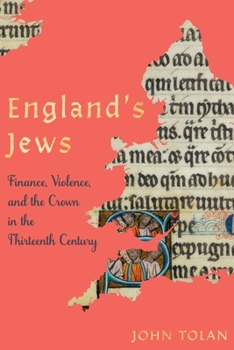 Hardcover England's Jews: Finance, Violence, and the Crown in the Thirteenth Century Book