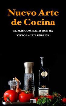Paperback Nuevo Arte de Cocina. El más completo que ha visto la luz pública. [Spanish] Book