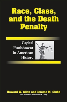 Hardcover Race, Class, and the Death Penalty: Capital Punishment in American History Book