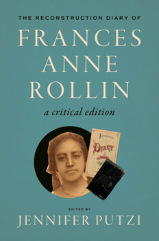 Hardcover The Reconstruction Diary of Frances Anne Rollin: A Critical Edition Book