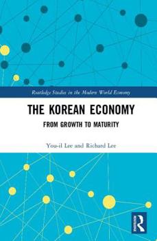 Hardcover The Korean Economy: From Growth to Maturity Book