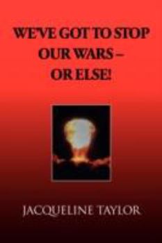 Paperback We've Got to Stop Our Wars - Or Else! Book