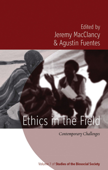 Hardcover Ethics in the Field: Contemporary Challenges. Edited by Jeremy Macclancy, Agustn Fuentes Book