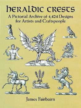 Paperback Heraldic Crests: A Pictorial Archive of 4,424 Designs for Artists and Craftspeople Book
