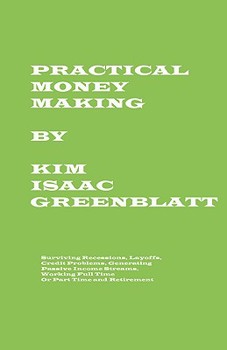 Paperback Practical Money Making-Surviving Recession, Layoffs, Credit Problems, Generating Passive Income Streams, Working Full Time or Part Time and Retirement Book