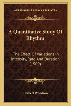 Paperback A Quantitative Study Of Rhythm: The Effect Of Variations In Intensity, Rate And Duration (1909) Book