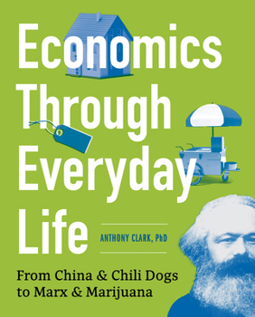 Paperback Economics Through Everyday Life: From China and Chili Dogs to Marx and Marijuana Book