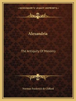 Alexandria: The Antiquity Of Masonry