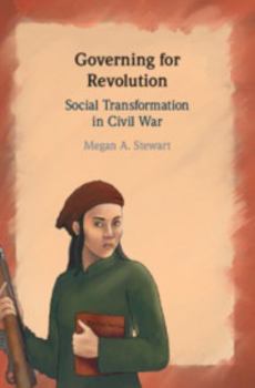Governing for Revolution: Social Transformation in Civil War