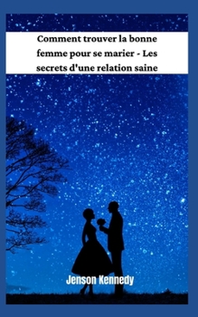 Paperback Comment trouver la bonne femme pour se marier - Les secrets d'une relation saine [French] Book