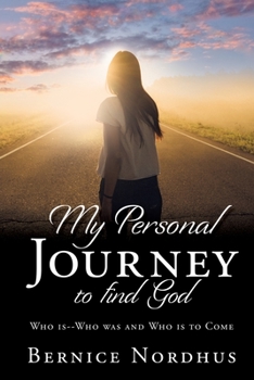 Paperback My Personal Journey to Find God: WHO IS-- WHO WAS And WHO IS TO COME Book