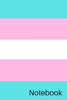 Paperback Notebook: Transgender Flag Notebook; Trans Pride Notebook; Trans Flag Notebook; 6x9inch Notebook with 108-wide lined pages Book