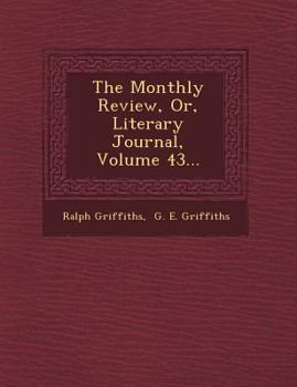 Paperback The Monthly Review, Or, Literary Journal, Volume 43... Book