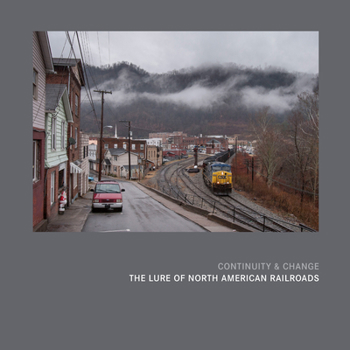 Hardcover Continuity & Change: The Lure of North American Railroads Book