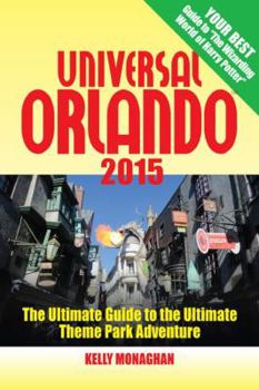 Paperback Universal Orlando 2015: The Ultimate Guide to the Ultimate Theme Park Adventure Book