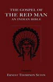 Paperback The Gospel of the Red Man: An Indian Bible an Indian Bible Book