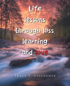 Paperback Life lessons through loss, learning and love Book