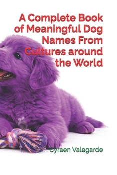 A Complete Book of Meaningful Dog Names From Cultures around the World