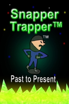 Paperback Snapper Trapper(TM): Past to Present Book