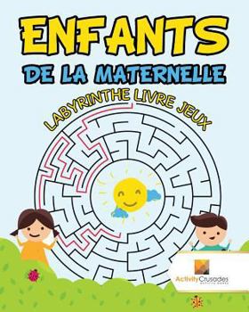 Paperback Enfants De La Maternelle: Labyrinthe Livre Jeux [French] Book