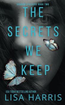 The Secrets We Keep: Shadow Stalkers Book Two - Book #2 of the Shadow Stalkers
