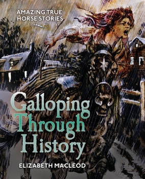 Hardcover Galloping Through History: Amazing True Horse Stories Book