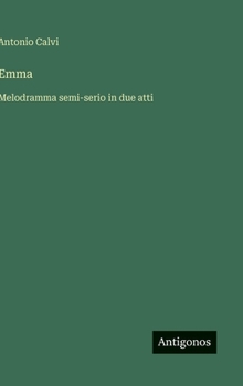 Hardcover Emma: Melodramma semi-serio in due atti [Italian] Book