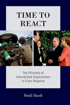 Paperback Time To React: The Efficiency of International Organizations in Crisis Response Book