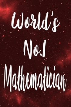 World's No.1 Mathematician: The perfect gift for the professional in your life - Funny 119 page lined journal!