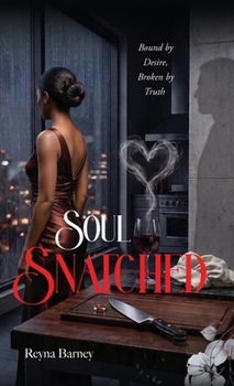 Soul Snatched: Bound By Desire, Broken by Truth