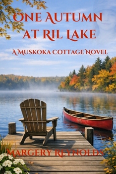 One Autumn at Ril Lake (A Muskoka Cottage Novel)