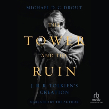The Tower and the Ruin: J. R. R. Tolkien's Creation