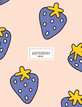 Sketchbook: My Strawberry Sketchbook for Girls: 110 Pages of 8.5"x 11" Blank Paper for Drawing, Doodling or Sketching (Sketchbooks For Kids) (My Strawberry cover)
