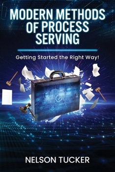 Paperback Modern Methods of Process Serving: Getting Started the Right Way! Book