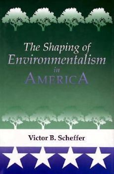 Hardcover The Shaping of Environmentalism in America Book