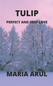 Paperback Tulip: Perfect and Deep Love Book