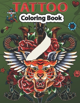 Paperback Tattoo Coloring Book: A Coloring Pages For kids & Adult Relaxation With Beautiful Modern Tattoo Designs Such As Sugar Skulls, Guns, Roses an Book