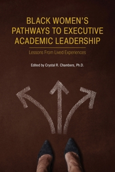 Paperback Black Women's Pathways to Executive Academic Leadership: Lessons from Lived Experiences Book