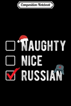 Composition Notebook: Naughty Nice Russian Santa Ushanka Hat Christmas Gift  Journal/Notebook Blank Lined Ruled 6x9 100 Pages