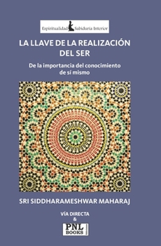 Paperback La Llave de la Realización del Ser: De la importancia del conocimiento de sí mismo [Spanish] Book