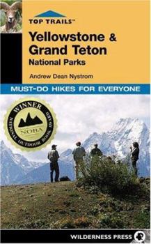 Paperback Top Trails Yellowstone & Grand Teton National Parks: Must-Do Hikes for Everyone Book