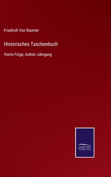 Historisches Taschenbuch: Vierte Folge, Achter Jahrgang