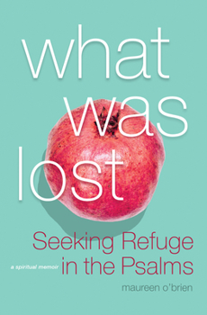 Paperback What Was Lost: Seeking Refuge in the Psalms Book