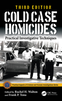 Cold Case Homicides: Practical Investigative Techniques (Practical Aspects of Criminal and Forensic Investigations)