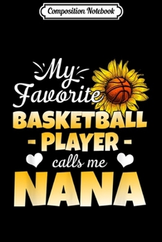 Paperback Composition Notebook: My Favorite Basketball Player Calls Me Nana Journal/Notebook Blank Lined Ruled 6x9 100 Pages Book