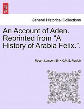 An Account of Aden. Reprinted from "A History of Arabia Felix.".