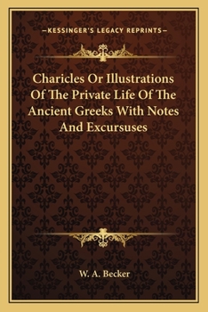 Paperback Charicles Or Illustrations Of The Private Life Of The Ancient Greeks With Notes And Excursuses Book